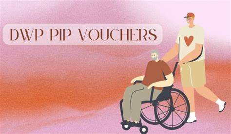 DWP PIP Vouchers Everything You Need to Know